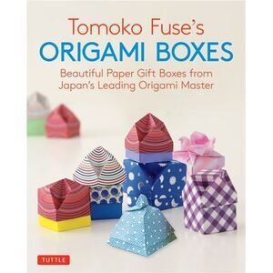 Tomoko Fuse's Origami Boxes: Beautiful Paper Gift Boxes from Japan's Leading Ori